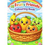 My Fruity Friends Coloring Book: A Fun and Educational Fruit Coloring Book for Kids Ages 3-6