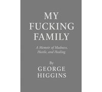 My Fucking Family: A Memoir of Madness, Hustle, and Healing