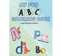 My Fun ABC Coloring Book: large and Bold letters; Ideal for preschool to 7 years old