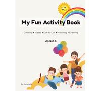 My Fun Activity Book for Kids: Coloring, Mazes, Dot-to-Dot, Matching & Drawing | Ages 3-6