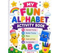 MY FUN ALPHABET ACTIVITY BOOK: Alphabet Tracing • Number Tracing • Mazes • Count and Color || For Preschool Kids Ages 3-6
