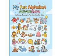 My Fun Alphabet Adventure: Coloring, Tracing, and Fun Learning Activities for Kids Ages 3-5 (Early Learning Activity Books)