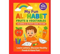 My Fun Alphabet Fruits and Vegetables: Coloring and Activity Book for Kids