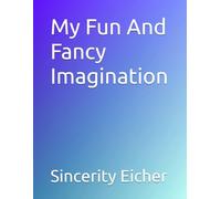 My Fun And Fancy Imagination