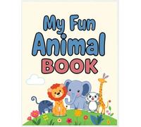 My Fun Animal Coloring Book: Cute and Easy Animal Designs for Kids - Fun, Learning, and Creativity with Lions, Elephants, Bears, and More!
