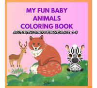 My Fun Baby Animals: A Coloring Book for Kids Age 3-8