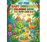 My Fun Baby Dinosaur Coloring Book for Boys Ages 3-6: 25 Cute Baby Dino Adventures to Color