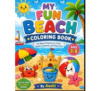My Fun Beach Colouring Book for Kids ages 3 to 8: Big & Simple Beach Pictures to Colour | Cute Summer Beach Adventures with Sandcastles, Surfboards, ... More | Perfect for Toddlers and Preschoolers