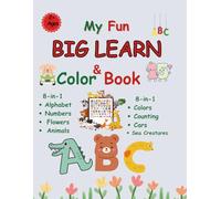 My Fun Big Learn & Color Book: 9-in- 1 Alphabet + animals+ Numbers+ Counting+ Cars + Colors+ Shapes+ Flowers+ Sea Creatures