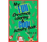 My Fun Christmas Coloring & Cool Activity Book: Ages 3-8