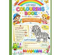 My Fun Colouring Book: Cute Animals, Fun Shapes & Happy Pictures for Kids Ages 3-7