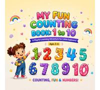 My Fun Counting Book: 1 to 10: A Playful Learning Adventure for Little Explorers (My Happy Learning Adventure)