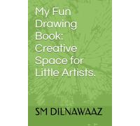 My Fun Drawing Book: Creative Space for Little Artists.: A Perfect Sketchbook for Kids to Draw, Doodle, and Explore Their Imagination -30 Blank Pages for Creative Fun