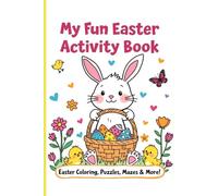 My Fun Easter Activity Book!: Bunny-Approved Coloring, Games, and Activities!