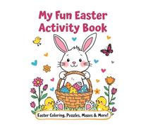 My Fun Easter Activity Book!: Bunny-Approved Coloring, Games, and Activities!