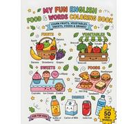 My Fun English Food & Words Coloring Book: Learn Fruits, Vegetables, Sweets, Foods & Drinks! Fun for Kids With Over 50 New Words