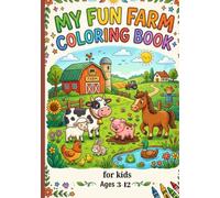 My Fun Farm Coloring Book: Creative & Cheerful Fun for kids , Coloring Book for Toddlers and Kids Ages 3-12 , for Boys & Girls - Cute Cows, Pigs, Chickens, Sheep & More!