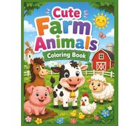 My Fun Farm Friends Coloring Book for Kids Ages 4-8: 24 Adorable Farm Animals to Color - Cows, Pigs, Sheep, Horses, Chickens, Ducks, Goats, Bunnies, ... Big and Bold Easy Designs for Little Hands