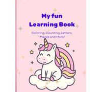 My Fun Learning Book: Activity and Coloring Book for Girls Ages 4-7: Unicorns, Princesses, Mazes & Educational Games - Fun & Creative Learning for Preschoolers