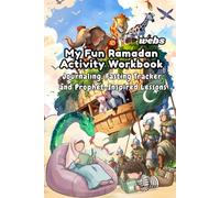 My Fun Ramadan Activity Workbook: Journaling, Fasting Tracker, and Prophet-Inspired Lessons