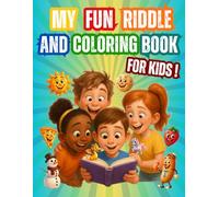 My Fun Riddle and Coloring Book for Kids!: Fun Riddles and Cute Animals to Color for Kids Ages 4-8: Brain Teasers, Fruits, and Objects to Spark Creativity and Logic