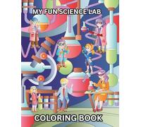 My Fun Science Lab Coloring Book for Kids: Amazing Coloring Pages for Children Ages 4 - 13