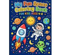 My Fun Space Coloring Book for Kids Ages 4-8: 25 Cute Space Adventures to Color
