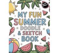 My Fun Summer Doodle & Sketch Book: 50 Fun Prompts + 50 Blank Pages for Kids Ages 6-12