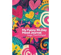 My Funny 90-Day Mood Journal: Track Your Feelings, Boost Positivity, and Have Fun Every Day - For Teens