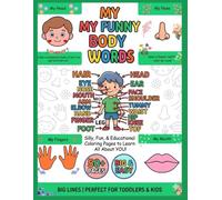My Funny Body Words: A Coloring Book for Toddlers & Kids - Learn Body Parts with Fun! Ages 3-8: 50+ Easy & Big Coloring Pages to Help Toddlers Learn English Body Parts Effortlessly!