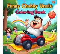 My Funny Chubby Uncle Coloring Book: A Bold & Easy Coloring Book for Toddlers Featuring Funny Expressions, Animals, and Movements