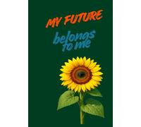 My Future Belongs To Me: Positive Affirmation, Motivating and Inspirational Notebook