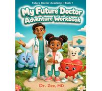 My Future Doctor Adventure Workbook for Kids Ages 4-8: Doctor Activities, Mazes, Tracing, Human Body & STEM Games | Physician-Created | 112 Pages: ... Kindergarten (Future Doctor Academy)