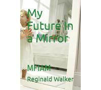 My Future In a Mirror: MFIAM