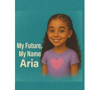 My Future, My Name: Aria (My Name, My Future: Community Helpers Coloring Books)