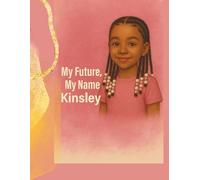 My Future, My Name - Kinsley (My Name, My Future: Community Helpers Coloring Books)