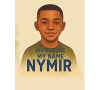My Future, My Name: Nymir: An inspiring coloring book for boys with big dreams and bold names!