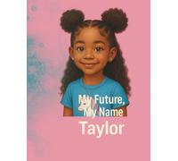 My Future, My Name -Taylor (My Name, My Future: Community Helpers Coloring Books)
