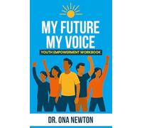 My Future My Voice: Youth Empowerment Workbook