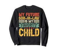 My Future Son in Law is My Favorite Child Quote Sudadera