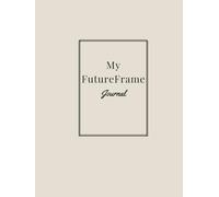 My FutureFrame: Visualize your dreams and map out goals with this guided journal designed to help you create your ideal future.