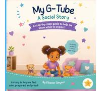 My G-Tube: A Social Story (Medical Social Stories for Children)