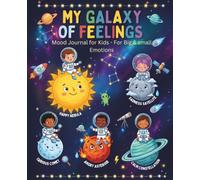 My Galaxy of Feelings: Mood Journal for kids - For BIG & small Emotions