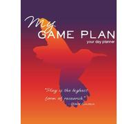 My Game Plan: Your Day Planner for Personal Growth, Clear Vision & Aligned Action