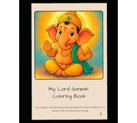 My Ganesh Coloring Book: Fun, Simple, and Relaxing Coloring Pages for Kids and Seniors - A Perfect Gift for Family and Friends