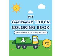 My Garbage Truck Coloring Book: Trash Trucks, Recycling & Sorting Fun - 40 Big & Easy Coloring Pages with Bold Lines for Kids Ages 3-6