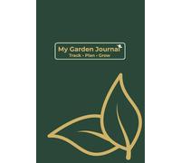 My Garden Journal: Track, Plan and Grow - Dark Green
