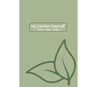 My Garden Journal: Track, Plan and Grow - Gray Green