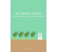 My Garden Journal = Your Garden Journal for Peace and Enjoyment =