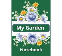 My Garden Notebook: Garden Planner and Logbook with Lined Pages for Gardeners, Horticulturists, Plant Enthusiasts | Perfect Journal for Women, Girls, Happy Birthday Gift | 7 x 10 inch, 100 pages